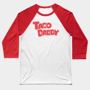TACO DADDY Baseball T-Shirt